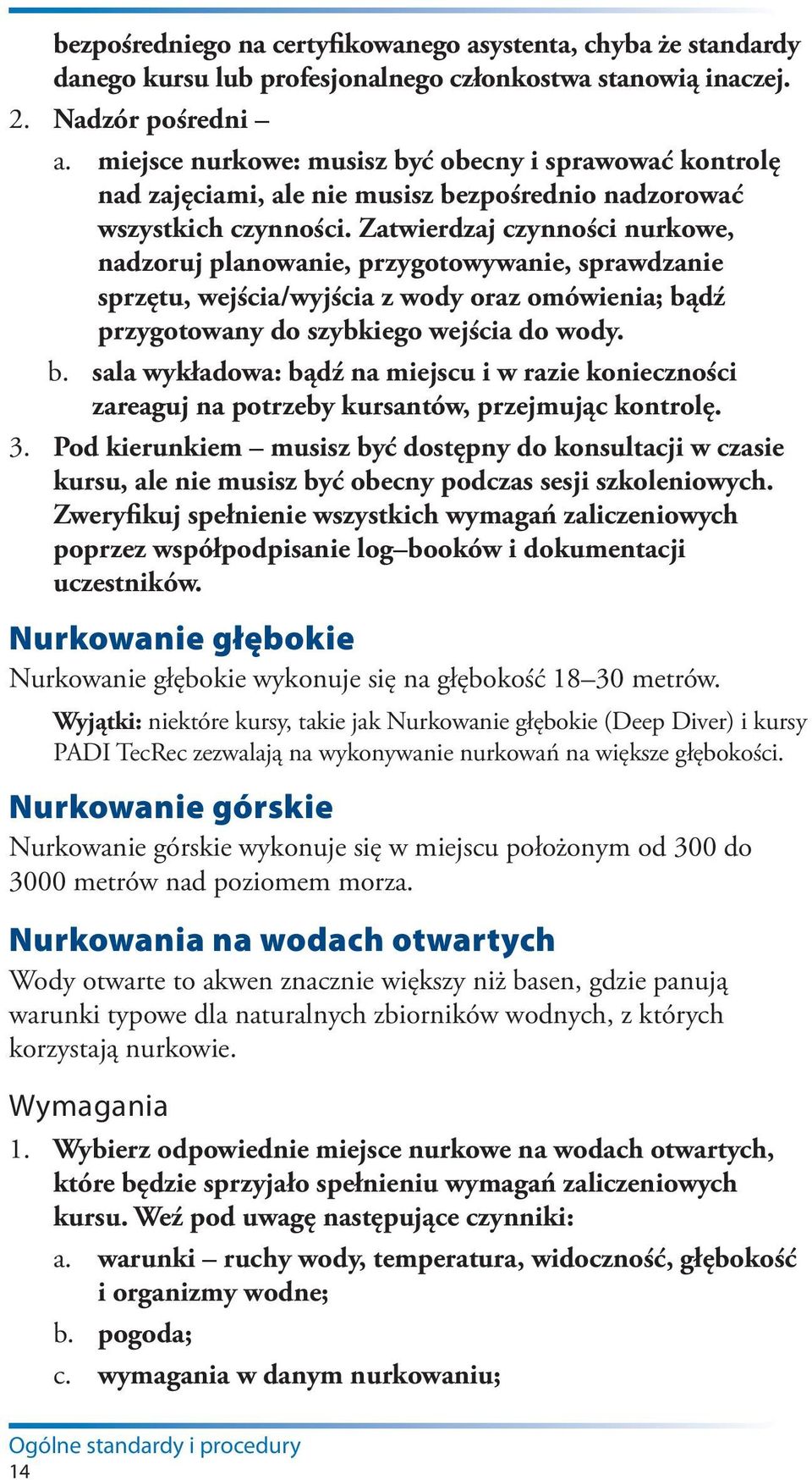 Zatwierdzaj czynności nurkowe, nadzoruj planowanie, przygotowywanie, sprawdzanie sprzętu, wejścia/wyjścia z wody oraz omówienia; bą