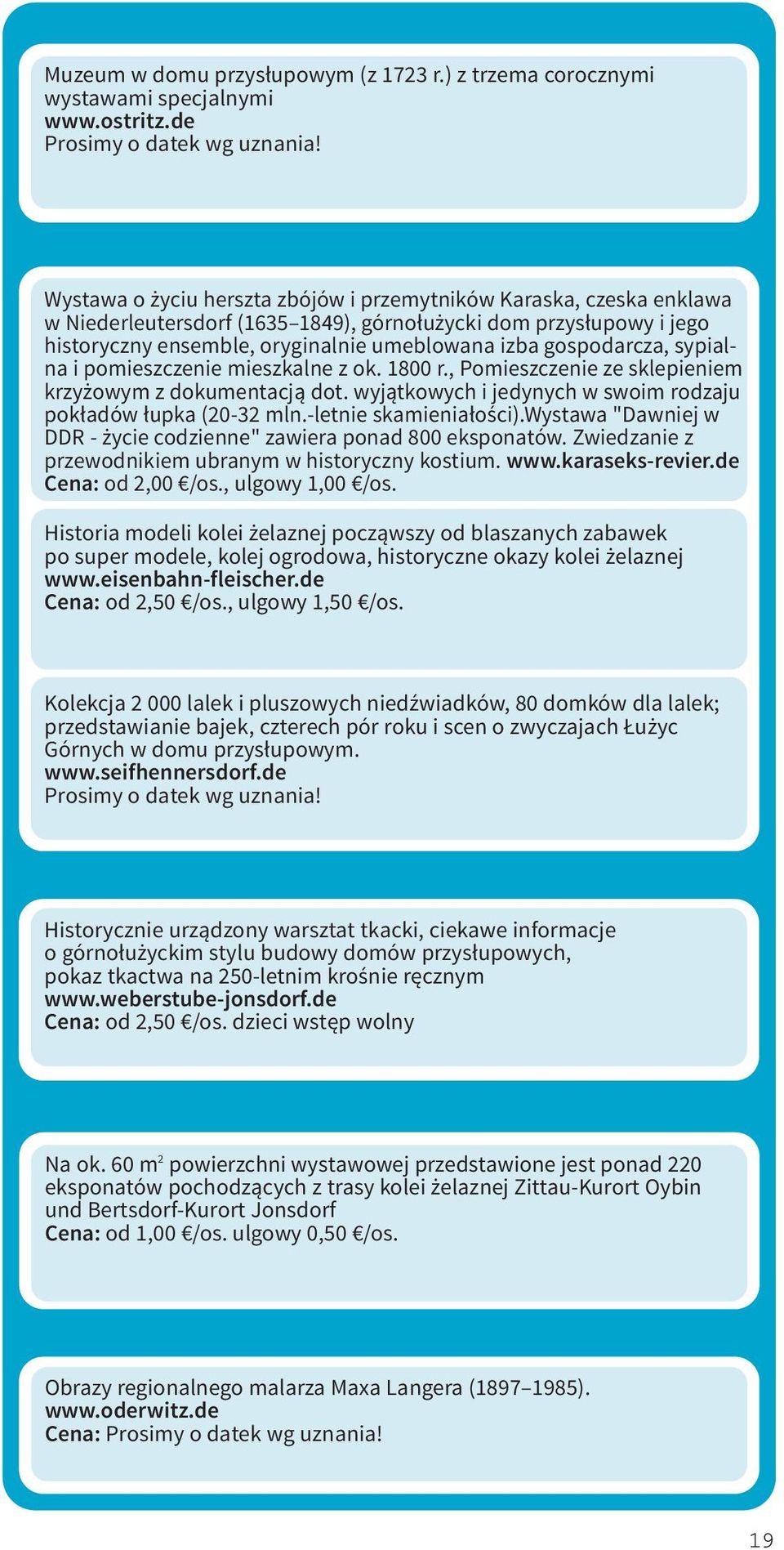 gospodarcza, sypialna i pomieszczenie mieszkalne z ok. 1800 r., Pomieszczenie ze sklepieniem krzyżowym z dokumentacją dot. wyjątkowych i jedynych w swoim rodzaju pokładów łupka (20-32 mln.