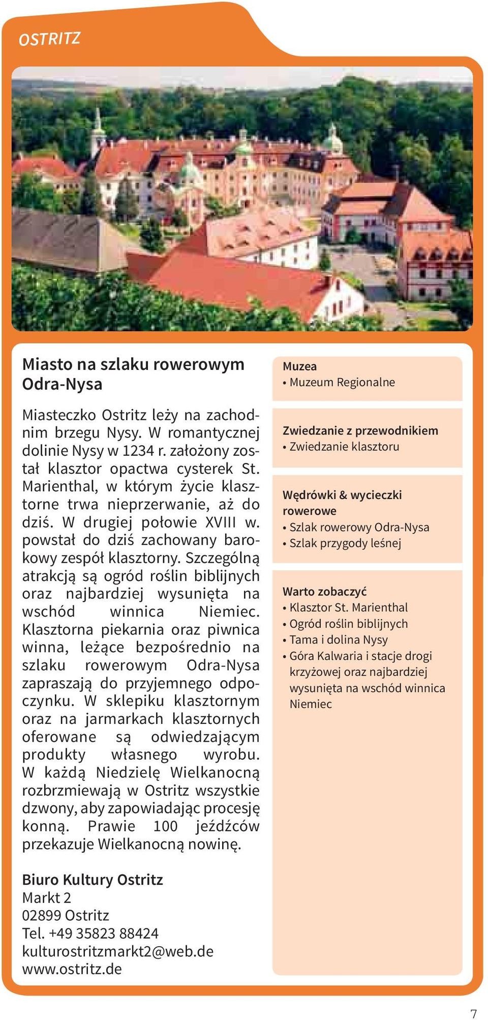Szczególną atrakcją są ogród roślin biblijnych oraz najbardziej wysunięta na wschód winnica Niemiec.