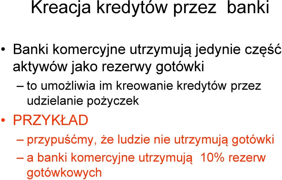 kredytów przez udzielanie pożyczek PRZYKŁAD przypuśćmy, że ludzie