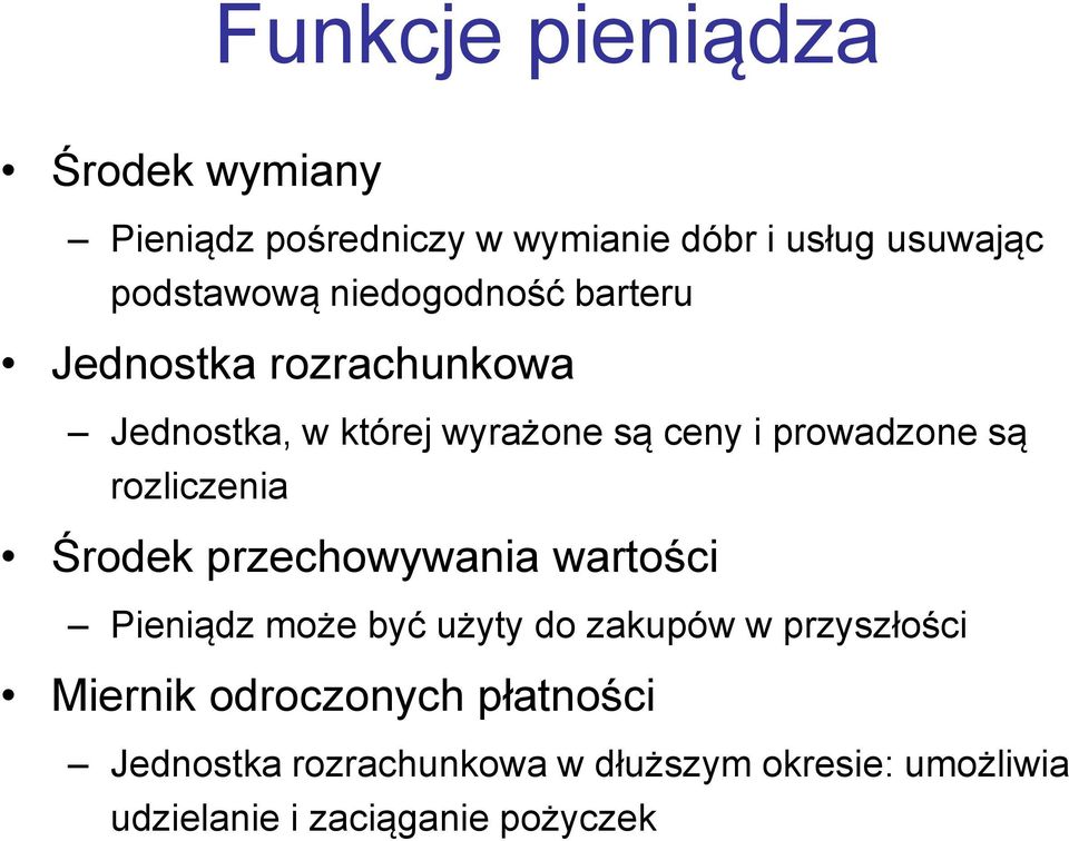 rozliczenia Środek przechowywania wartości Pieniądz może być użyty do zakupów w przyszłości Miernik