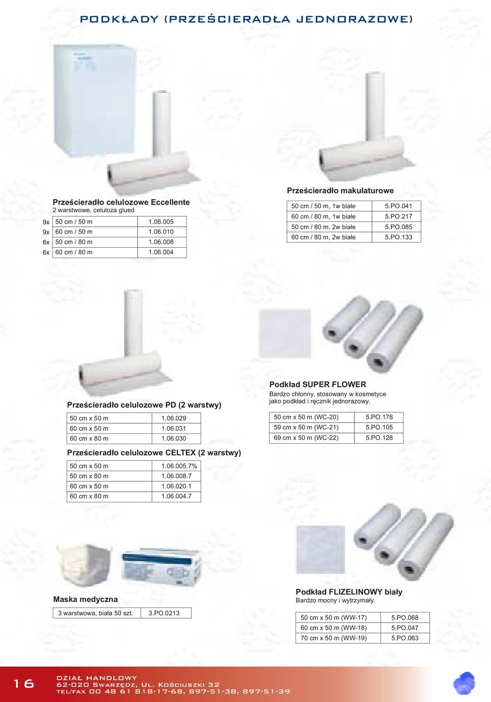 06.030 Prześcieradło celulozowe CELTEX (2 warstwy) 50 cm x 50 m 1.06.005.7% 50 cm x 80 m 1.06.008.7 60 cm x 50 m 1.06.020.1 60 cm x 80 m 1.06.004.