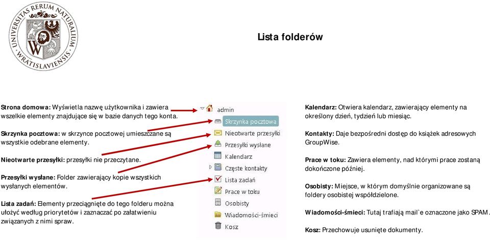 Przesy ki wys ane: Folder zawieraj cy kopie wszystkich wys anych elementów.