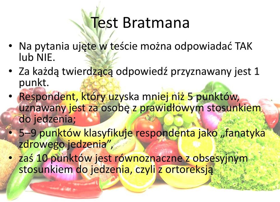 Respondent, który uzyska mniej niż 5 punktów, uznawany jest za osobę z prawidłowym stosunkiem do