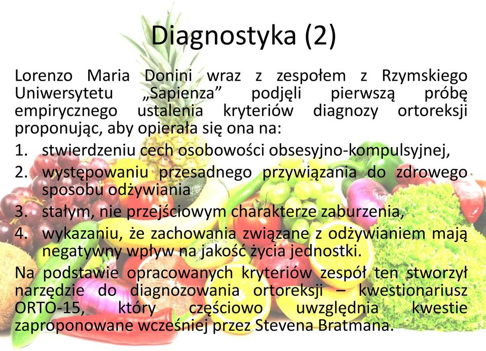 stałym, nie przejściowym charakterze zaburzenia, 4. wykazaniu, że zachowania związane z odżywianiem mają negatywny wpływ na jakość życia jednostki.