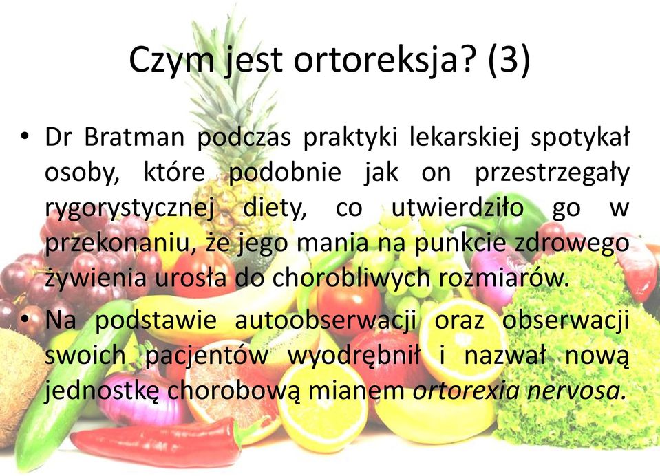 rygorystycznej diety, co utwierdziło go w przekonaniu, że jego mania na punkcie zdrowego