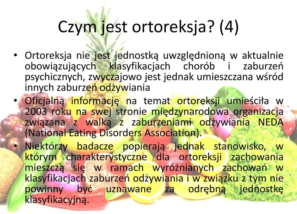 innych zaburzeń odżywiania Oficjalną informację na temat ortoreksji umieściła w 2003 roku na swej stronie międzynarodowa organizacja związana z walką z zaburzeniami