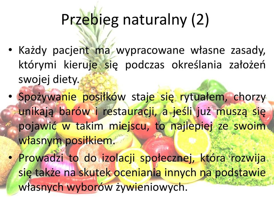 Spożywanie posiłków staje się rytuałem, chorzy unikają barów i restauracji, a jeśli już muszą się pojawić