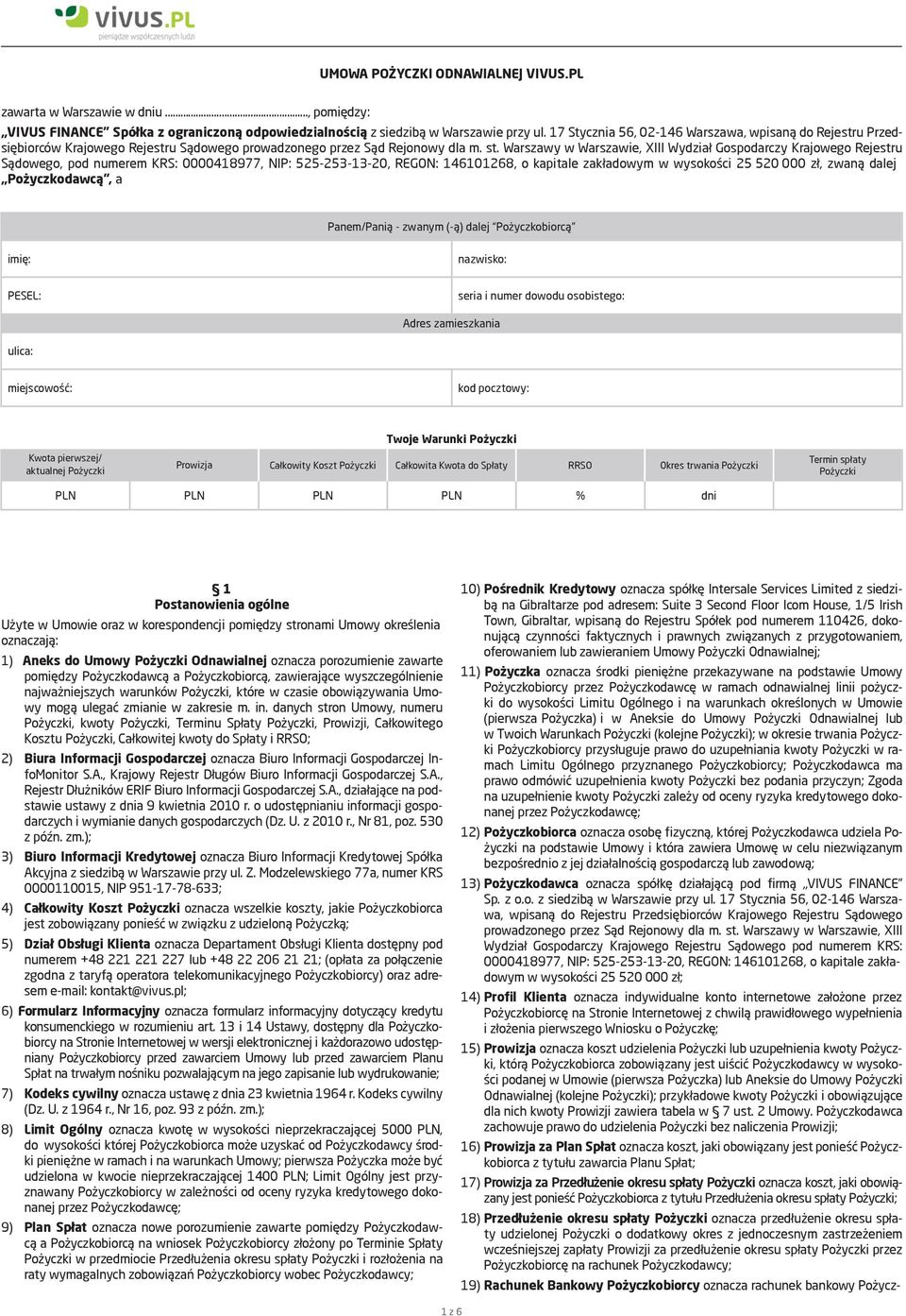 Warszawy w Warszawie, XIII Wydział Gospodarczy Krajowego Rejestru Sądowego, pod numerem KRS: 0000418977, NIP: 525-253-13-20, REGON: 146101268, o kapitale zakładowym w wysokości 25 520 000 zł, zwaną