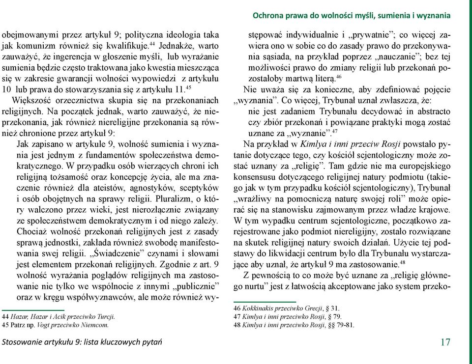prawa do stowarzyszania się z artykułu 11. 45 Większość orzecznictwa skupia się na przekonaniach religijnych.