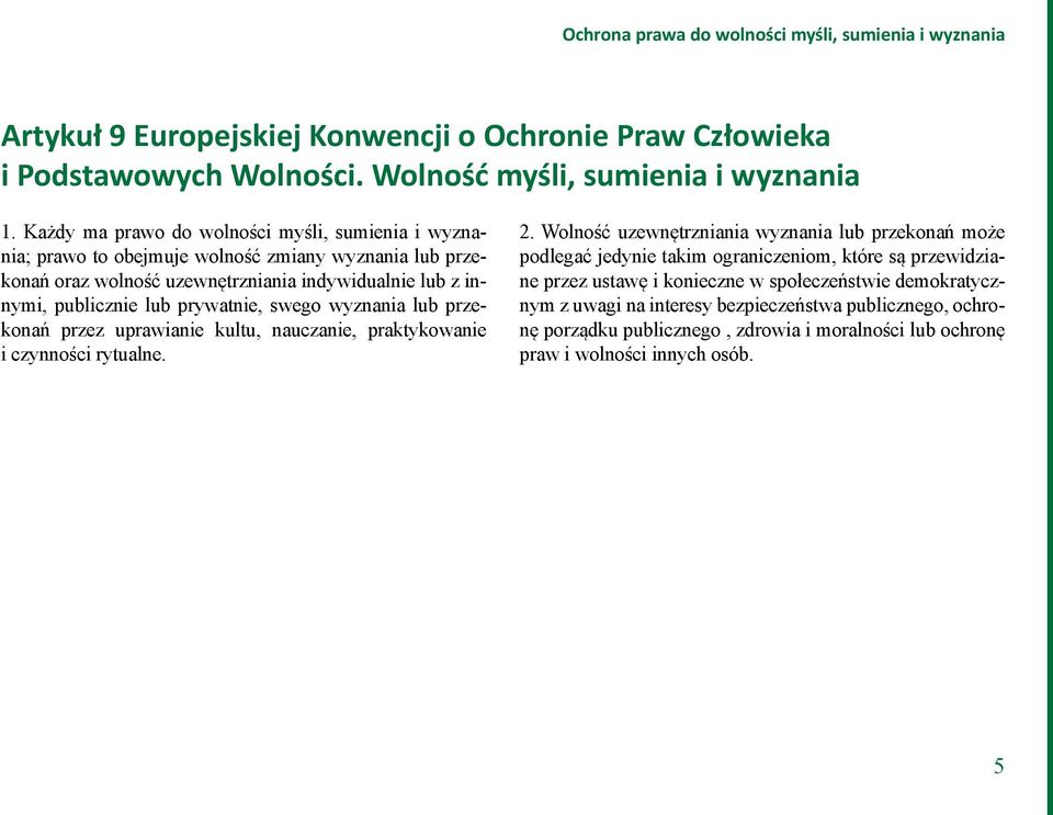 swego wyznania lub przekonań przez uprawianie kultu, nauczanie, praktykowanie i czynności rytualne. 2.