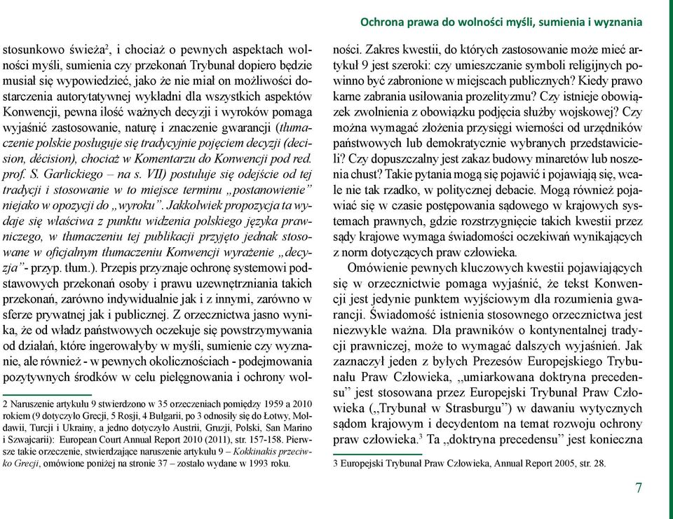 (tłumaczenie polskie posługuje się tradycyjnie pojęciem decyzji (decision, décision), chociaż w Komentarzu do Konwencji pod red. prof. S. Garlickiego na s.