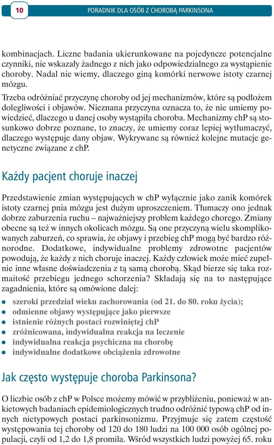 Nieznana przyczyna oznacza to, że nie umiemy powiedzieć, dlaczego u danej osoby wystąpiła choroba.