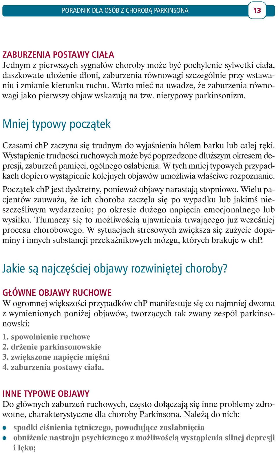 Mniej typowy początek Czasami chp zaczyna się trudnym do wyjaśnienia bólem barku lub całej ręki.