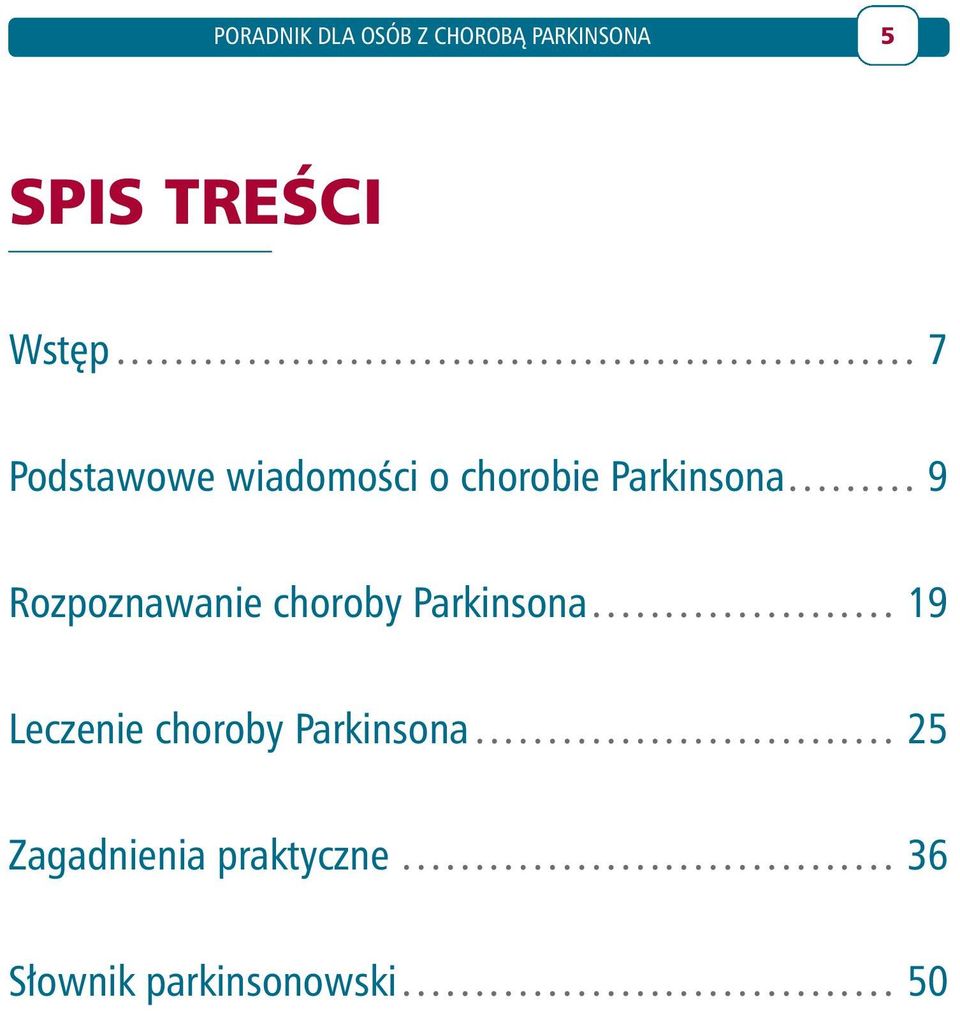 ........ 9 Rozpoznawanie choroby Parkinsona..................... 19 Leczenie choroby Parkinsona.