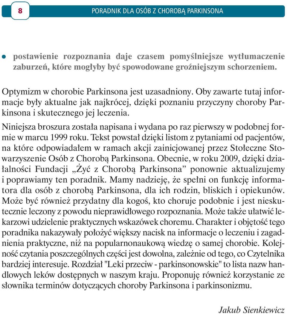 Niniejsza broszura została napisana i wydana po raz pierwszy w podobnej formie w marcu 1999 roku.