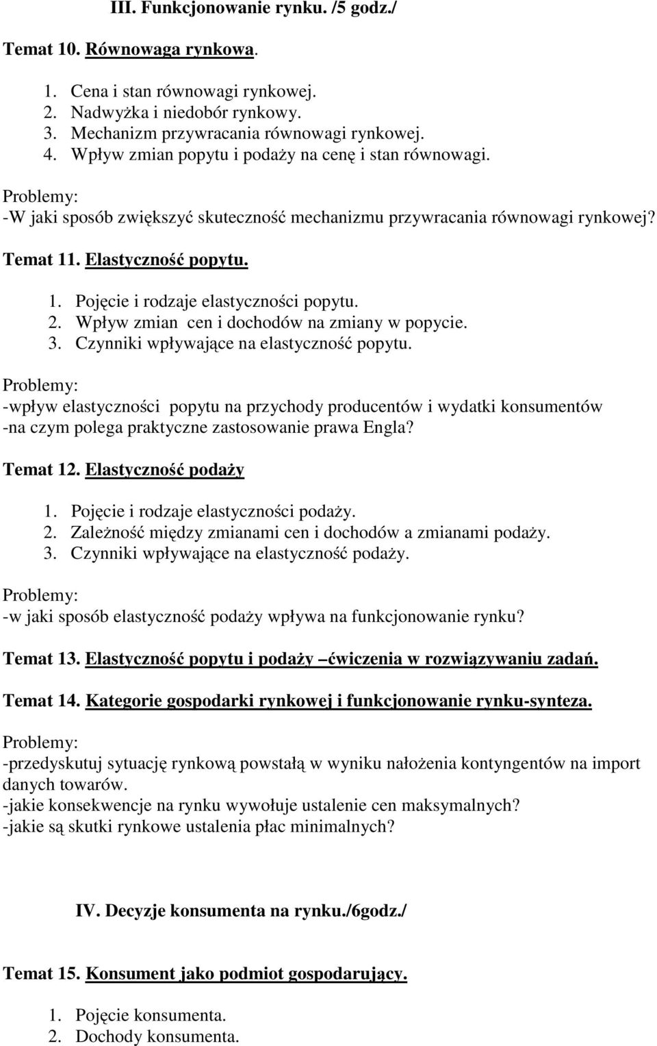 2. Wpływ zmian cen i dochodów na zmiany w popycie. 3. Czynniki wpływające na elastyczność popytu.