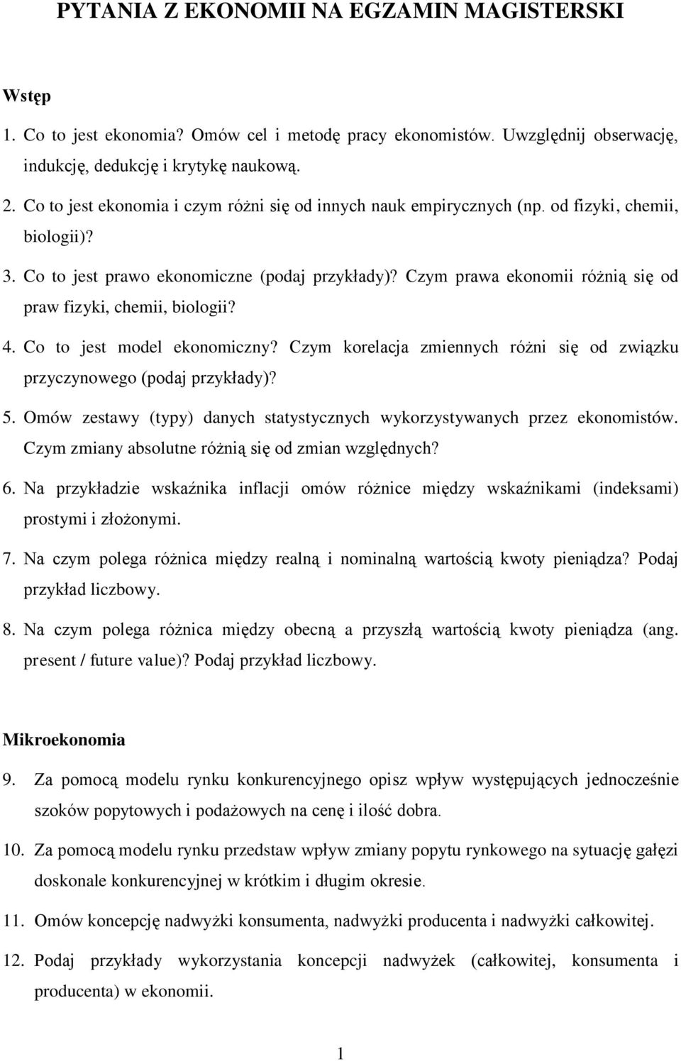 Czym prawa ekonomii różnią się od praw fizyki, chemii, biologii? 4. Co to jest model ekonomiczny? Czym korelacja zmiennych różni się od związku przyczynowego (podaj przykłady)? 5.