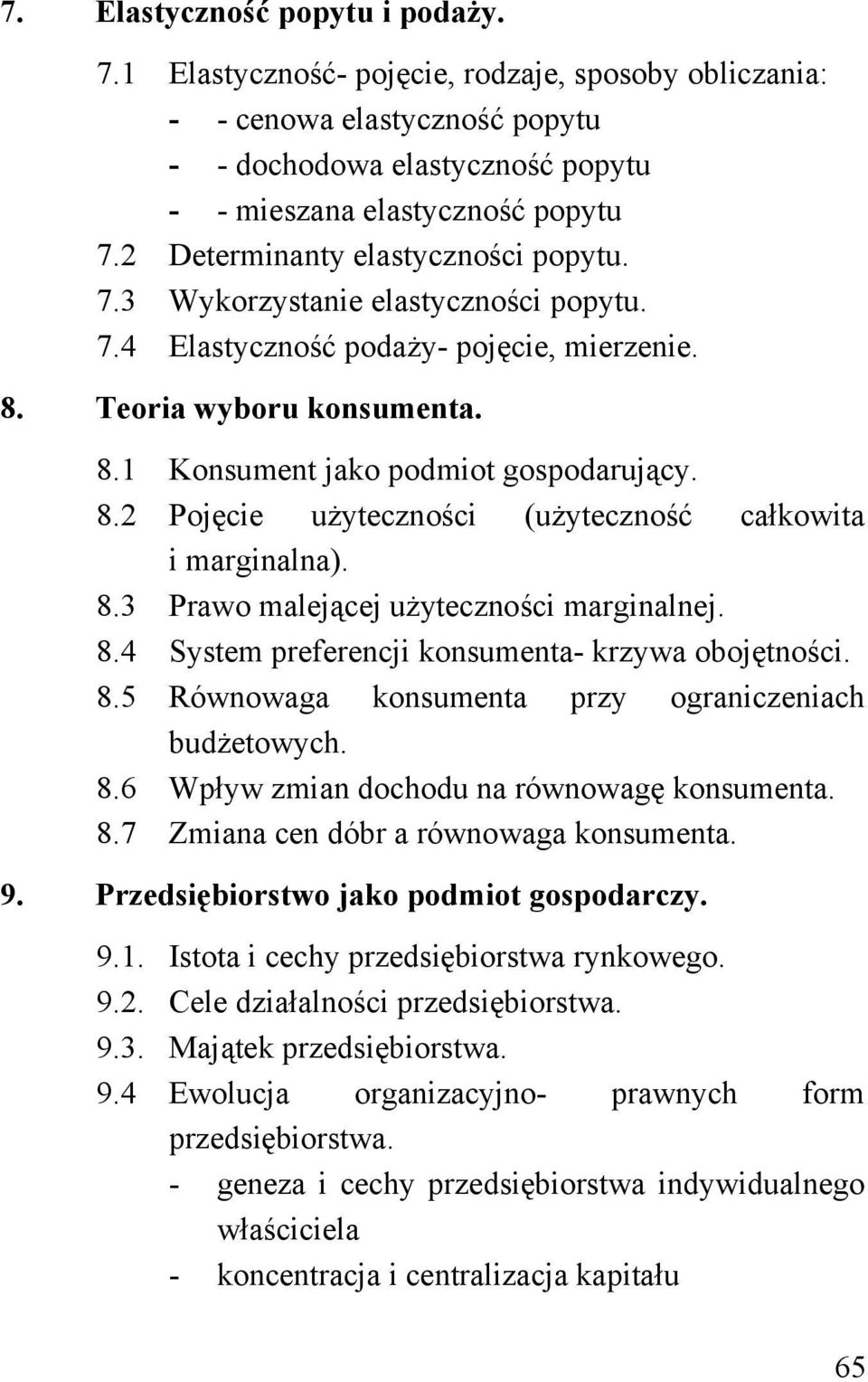 8.3 Prawo malejącej użyteczności marginalnej. 8.4 System preferencji konsumenta- krzywa obojętności. 8.5 Równowaga konsumenta przy ograniczeniach budżetowych. 8.6 Wpływ zmian dochodu na równowagę konsumenta.