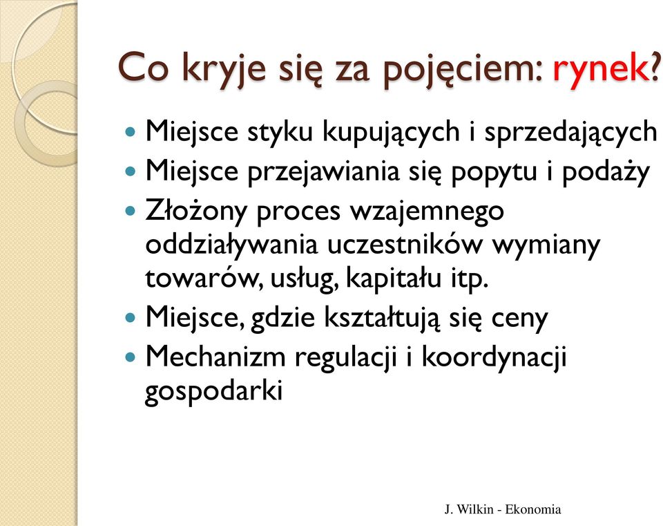 popytu i podaży Złożony proces wzajemnego oddziaływania uczestników