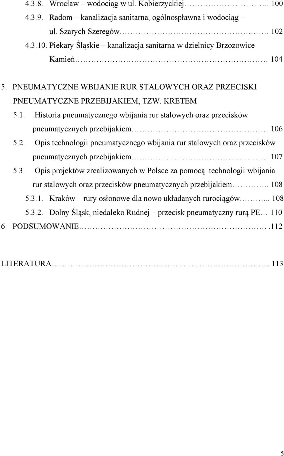 Opis technologii pneumatycznego wbijania rur stalowych oraz przecisków pneumatycznych przebijakiem 107 5.3.