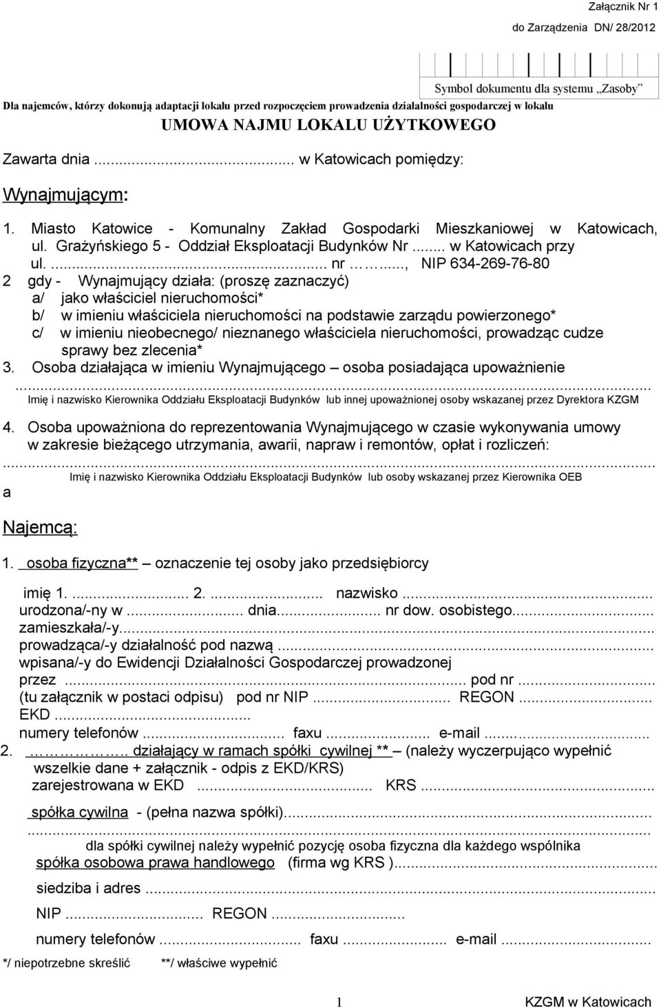 .., NIP 634-269-76-80 2 gdy - Wynajmujący działa: (proszę zaznaczyć) a/ jako właściciel nieruchomości* b/ w imieniu właściciela nieruchomości na podstawie zarządu powierzonego* c/ w imieniu
