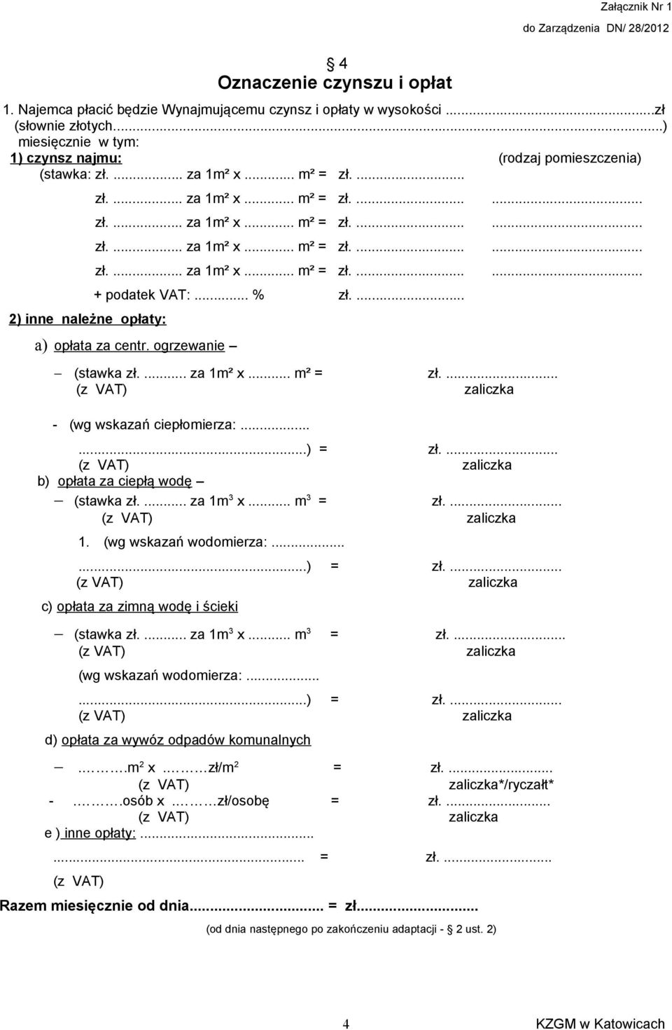 .. % zł.... a) opłata za centr. ogrzewanie (stawka zł.... za 1m² x... m² = zł.... - (wg wskazań ciepłomierza:......) = zł.... b) opłata za ciepłą wodę (stawka zł.... za 1m 3 x... m 3 = zł.... 1. (wg wskazań wodomierza:.