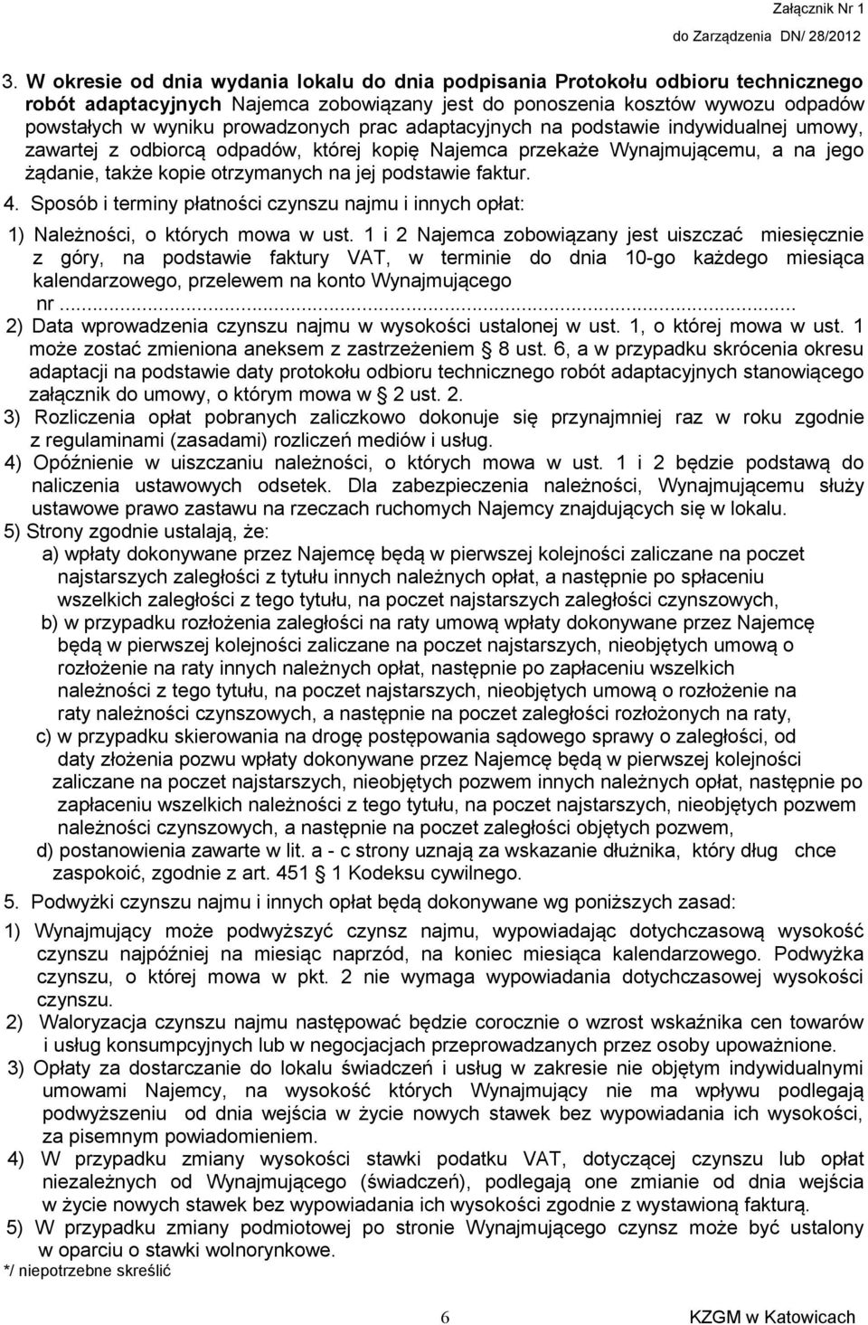 faktur. 4. Sposób i terminy płatności czynszu najmu i innych opłat: 1) Należności, o których mowa w ust.