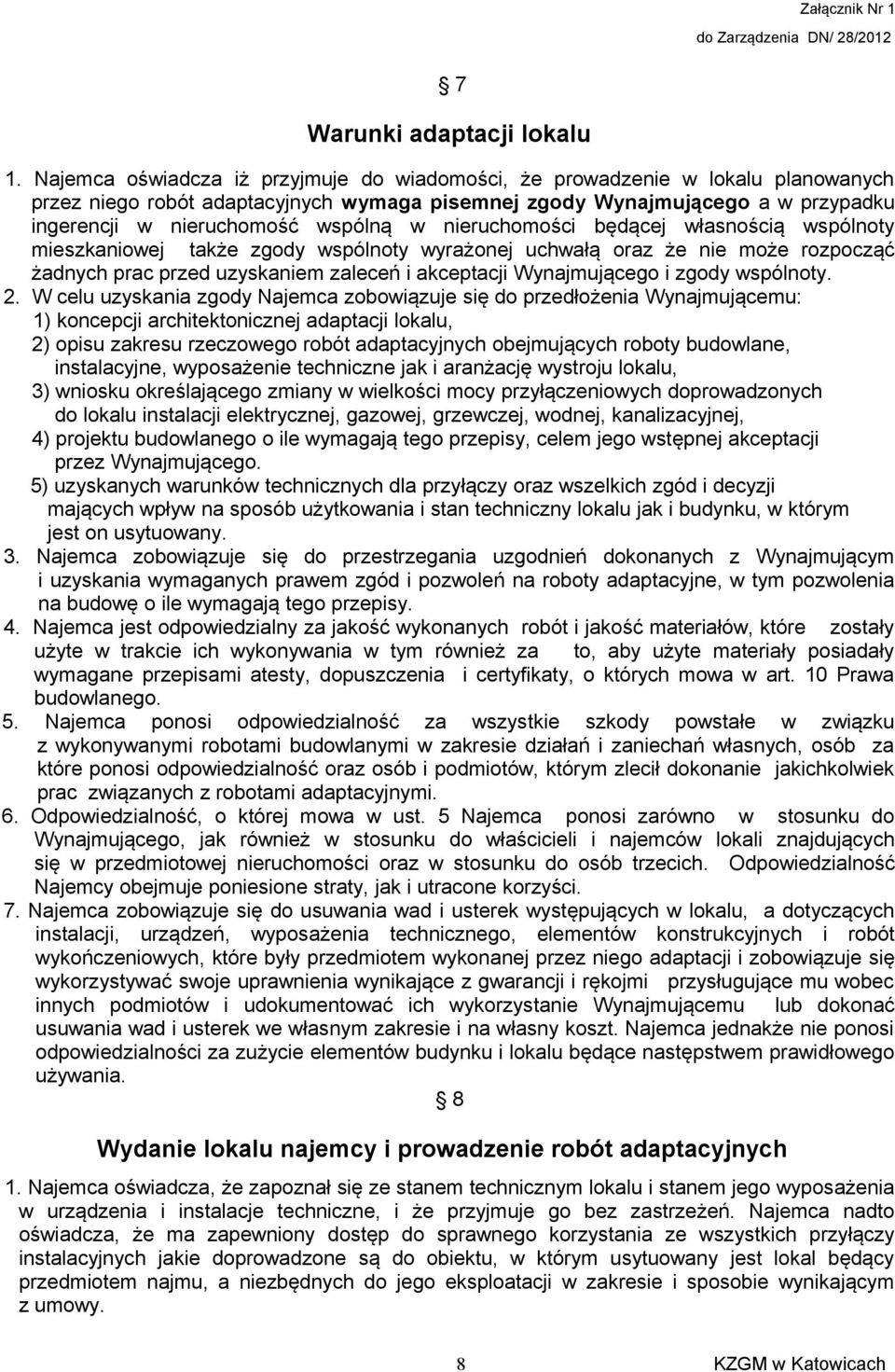 nieruchomości będącej własnością wspólnoty mieszkaniowej także zgody wspólnoty wyrażonej uchwałą oraz że nie może rozpocząć żadnych prac przed uzyskaniem zaleceń i akceptacji Wynajmującego i zgody