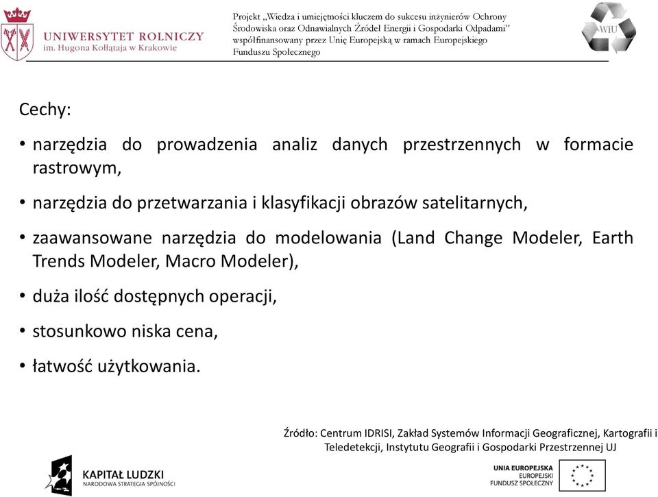 Modeler, Macro Modeler), duża ilość dostępnych operacji, stosunkowo niska cena, łatwość użytkowania.