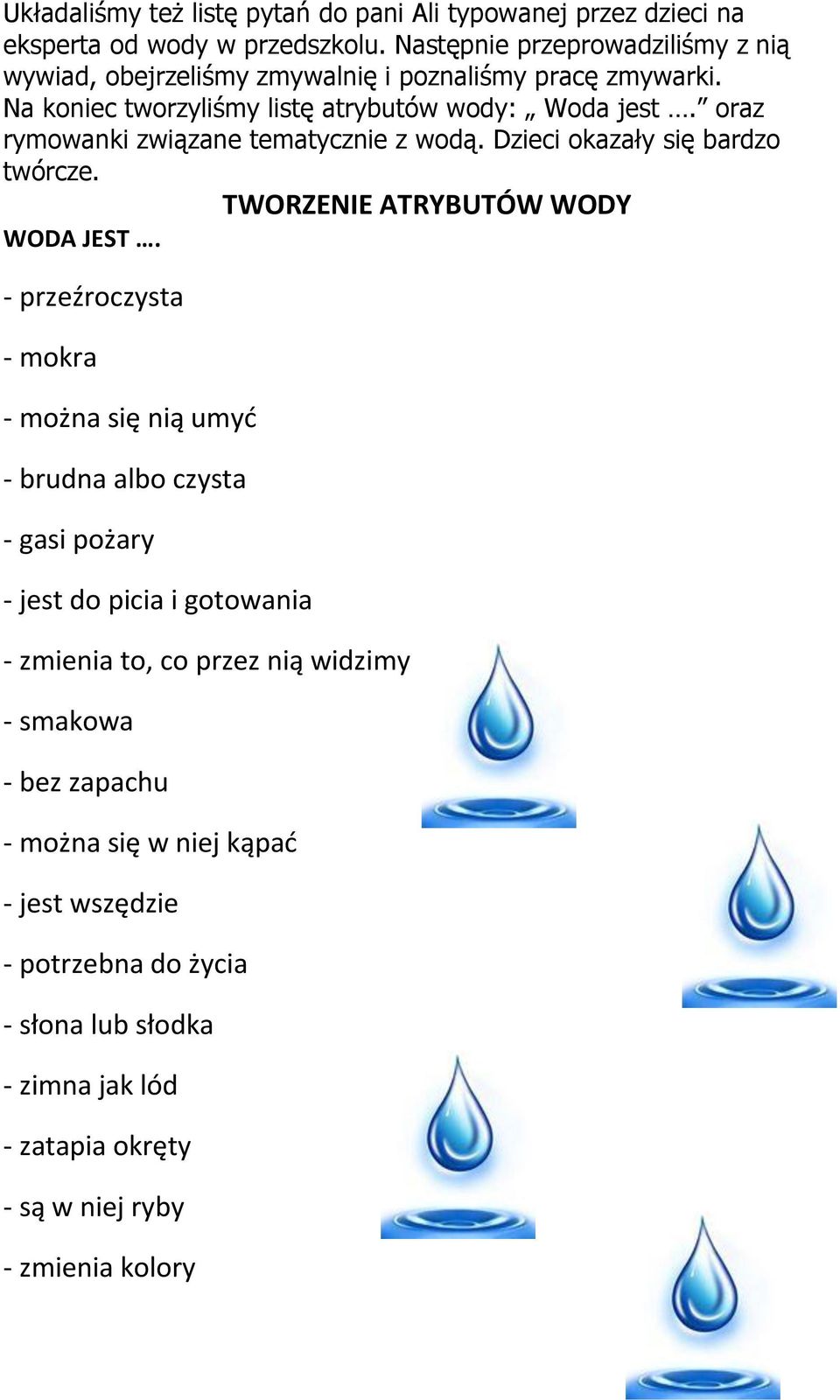 oraz rymowanki związane tematycznie z wodą. Dzieci okazały się bardzo twórcze. TWORZENIE ATRYBUTÓW WODY WODA JEST.