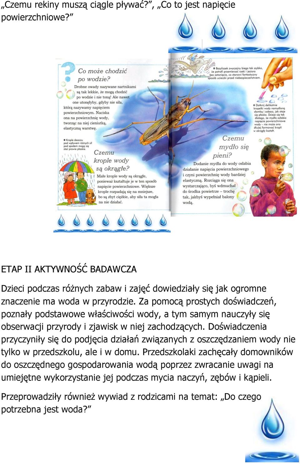 Za pomocą prostych doświadczeń, poznały podstawowe właściwości wody, a tym samym nauczyły się obserwacji przyrody i zjawisk w niej zachodzących.