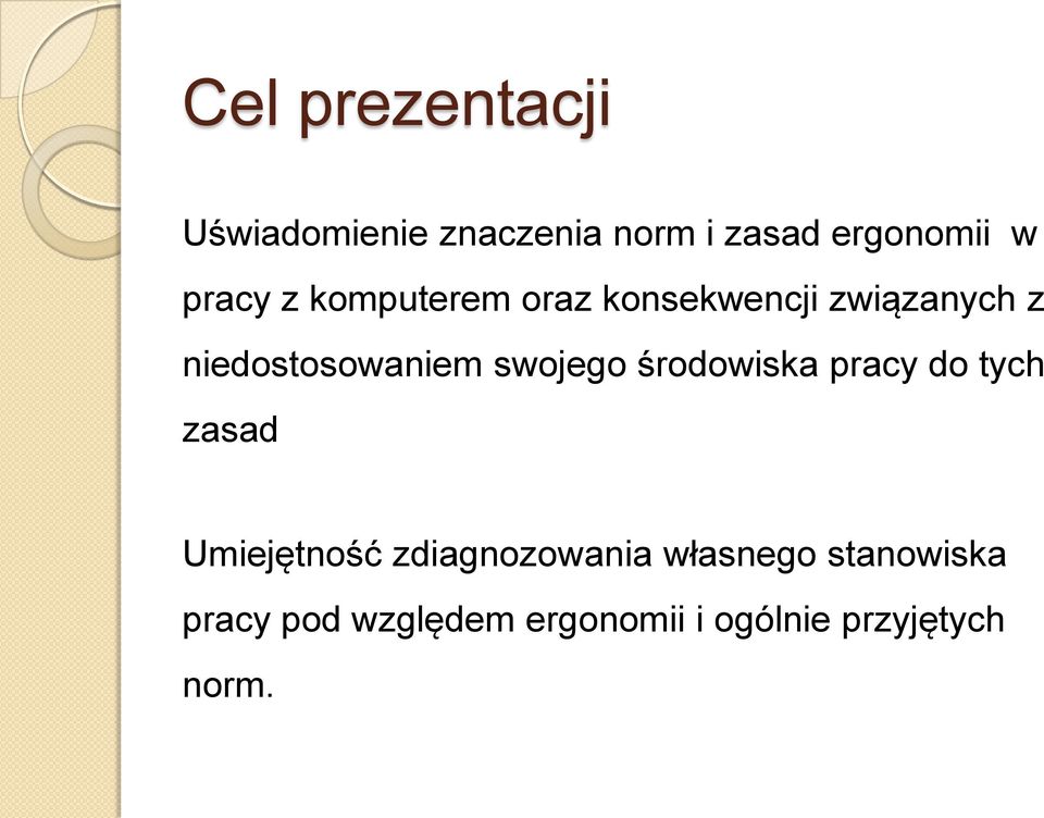 swojego środowiska pracy do tych zasad Umiejętność zdiagnozowania