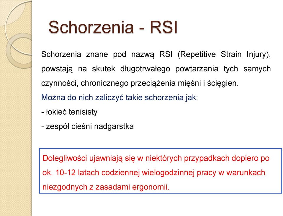 Można do nich zaliczyć takie schorzenia jak: - łokieć tenisisty - zespół cieśni nadgarstka Dolegliwości