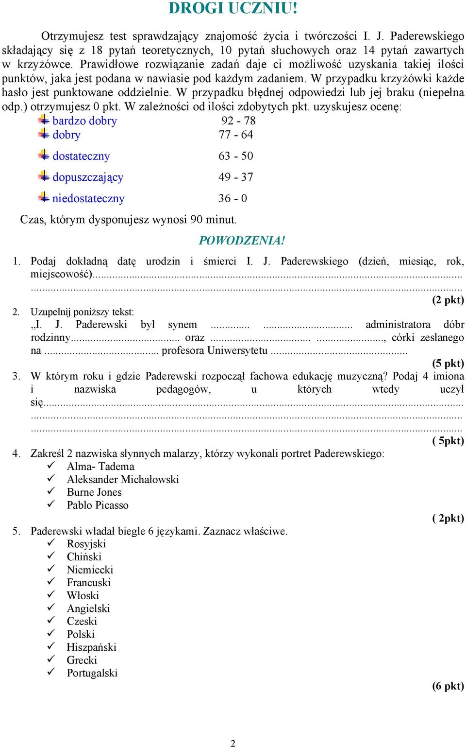 W przypadku błędnej odpowiedzi lub jej braku (niepełna odp.) otrzymujesz 0 pkt. W zależności od ilości zdobytych pkt.