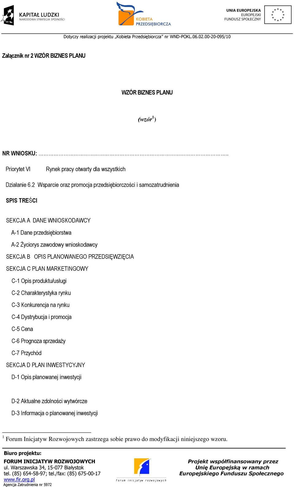 PLANOWANEGO PRZEDSIĘWZIĘCIA SEKCJA C PLAN MARKETINGOWY C-1 Opis produktu/usługi C-2 Charakterystyka rynku C-3 Konkurencja na rynku C-4 Dystrybucja i promocja C-5 Cena C-6 Prognoza