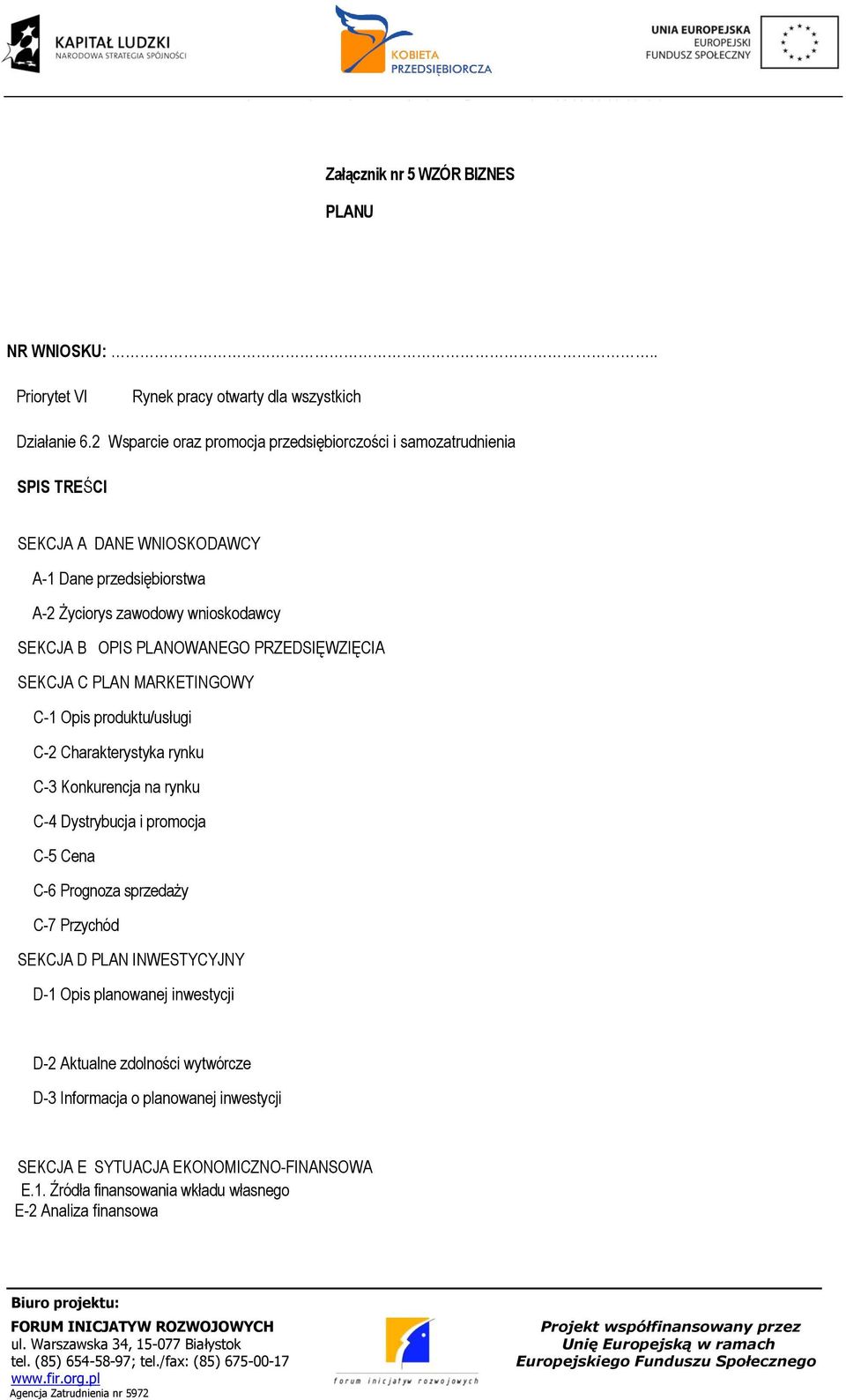 PLANOWANEGO PRZEDSIĘWZIĘCIA SEKCJA C PLAN MARKETINGOWY C-1 Opis produktu/usługi C-2 Charakterystyka rynku C-3 Konkurencja na rynku C-4 Dystrybucja i promocja C-5 Cena C-6 Prognoza