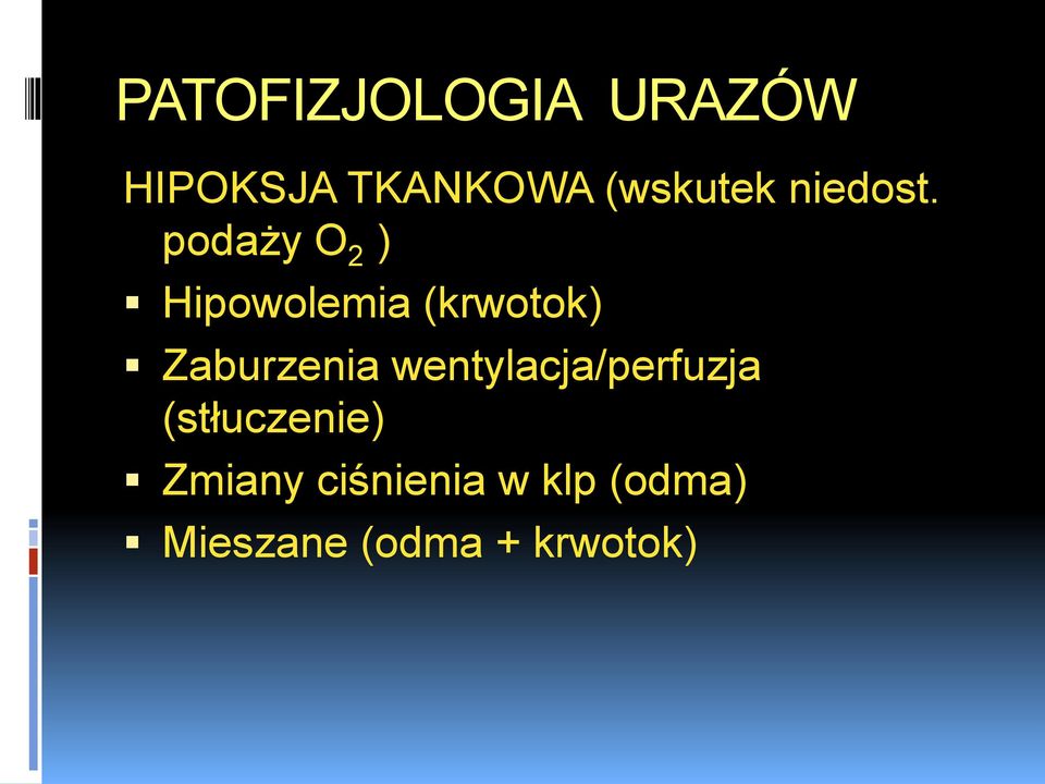 podaży O 2 ) Hipowolemia (krwotok) Zaburzenia