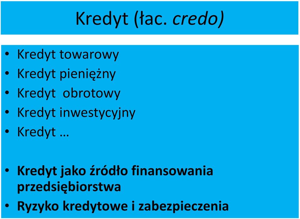 (łac. credo) Kredyt jako źródło finansowania