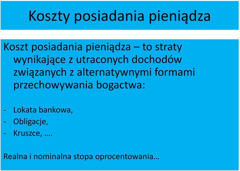 alternatywnymi formami przechowywania bogactwa: - Lokata