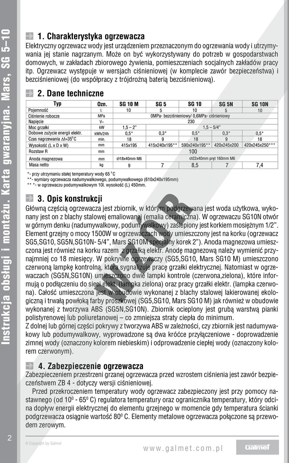 Może on być wykorzystywany do potrzeb w gospodarstwach domowych, w zakładach zbiorowego żywienia, pomieszczeniach socjalnych zakładów pracy itp.
