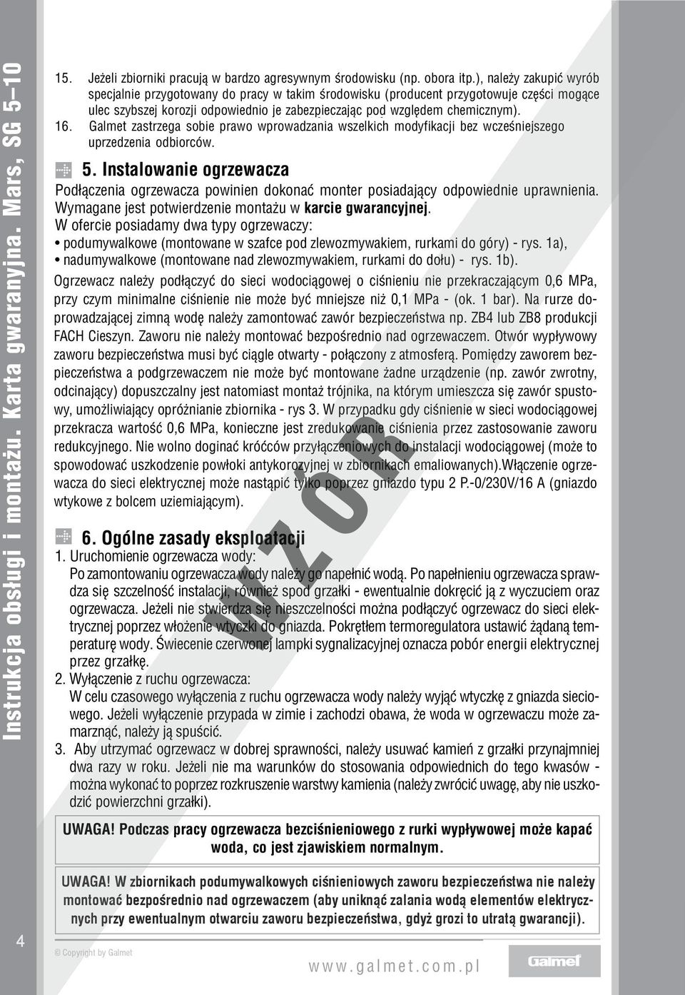 ), należy zakupić zakupić wyrób wyrób specjalnie specjalnie przygotowany przygotowany do pracy do w pracy takim w środowisku takim środowisku (producent (producent przygotowuje przygotowuje części