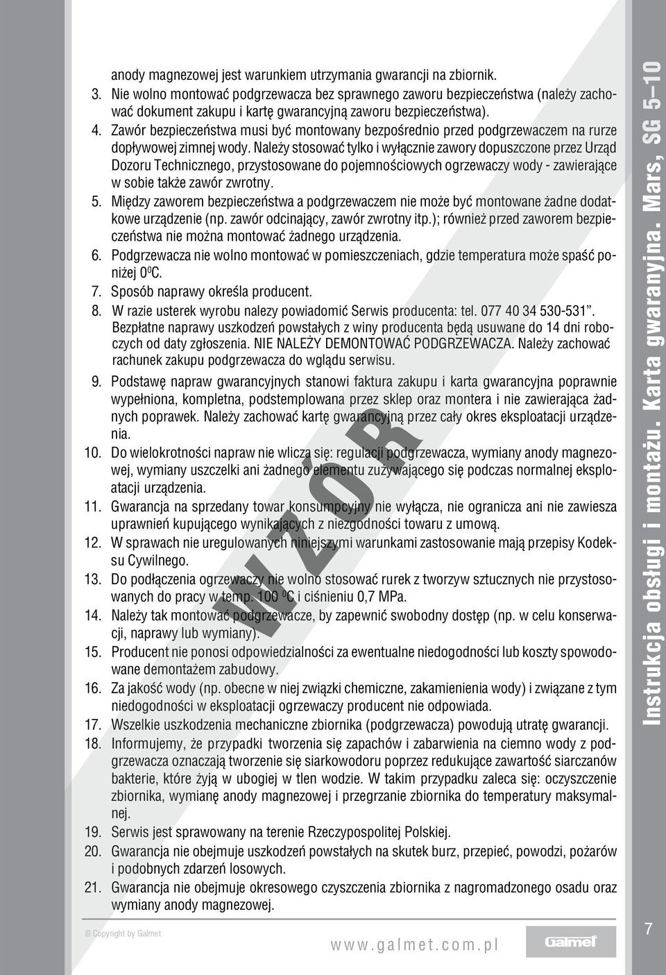 Zawór bezpieczeństwa musi być montowany bezpośrednio przed podgrzewaczem na rurze dopływowej zimnej wody.
