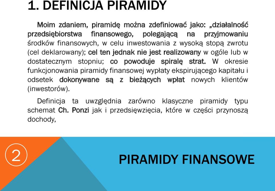 powoduje spiralę strat.