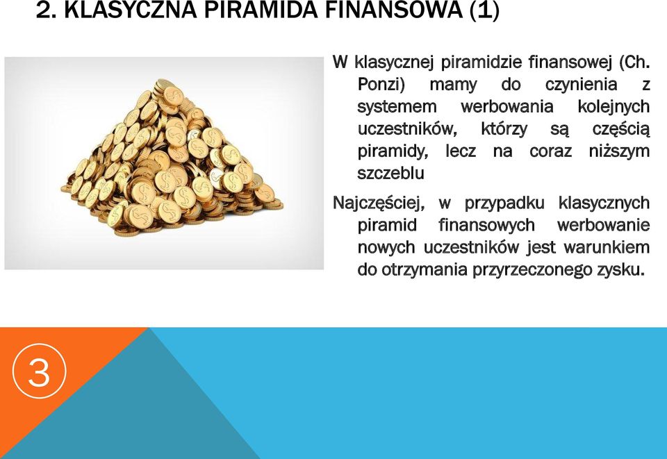 częścią piramidy, lecz na coraz niższym szczeblu Najczęściej, w przypadku klasycznych