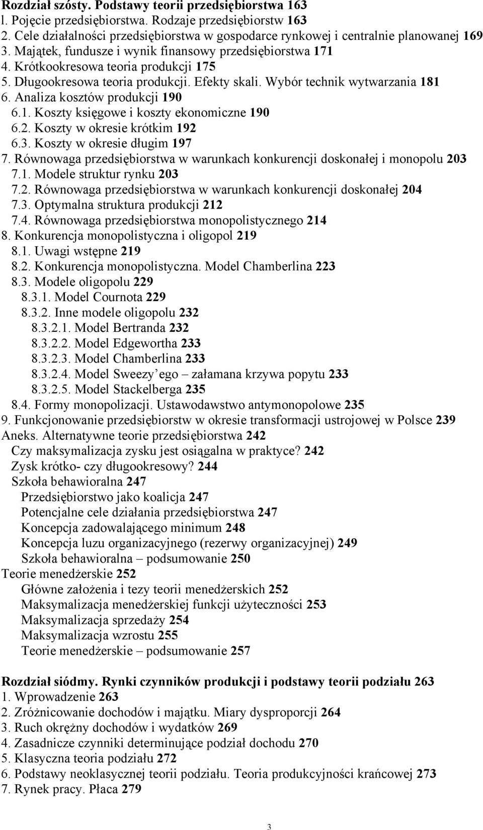 Długookresowa teoria produkcji. Efekty skali. Wybór technik wytwarzania 181 6. Analiza kosztów produkcji 190 6.1. Koszty księgowe i koszty ekonomiczne 190 6.2. Koszty w okresie krótkim 192 6.3.