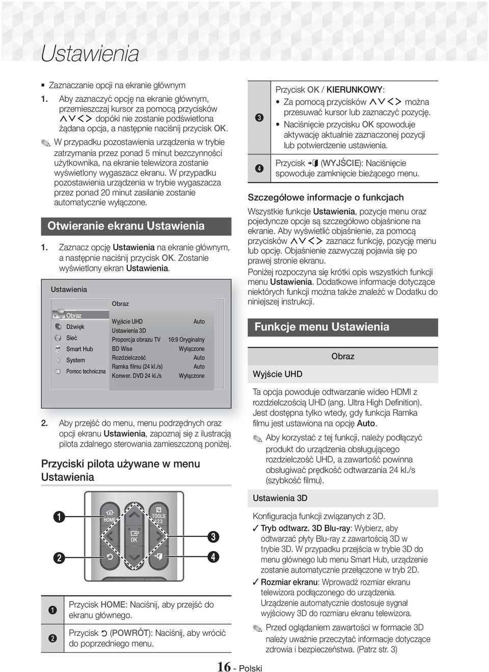 W przypadku pozostawienia urządzenia w trybie zatrzymania przez ponad 5 minut bezczynności użytkownika, na ekranie telewizora zostanie wyświetlony wygaszacz ekranu.