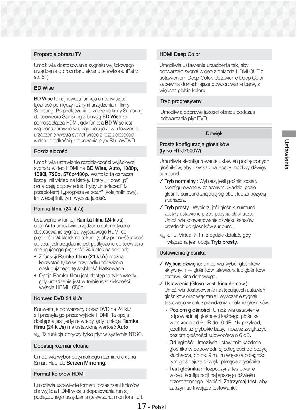 Po podłączeniu urządzenia firmy Samsung do telewizora Samsung z funkcją BD Wise za pomocą złącza HDMI, gdy funkcja BD Wise jest włączona zarówno w urządzeniu jak i w telewizorze, urządzenie wysyła