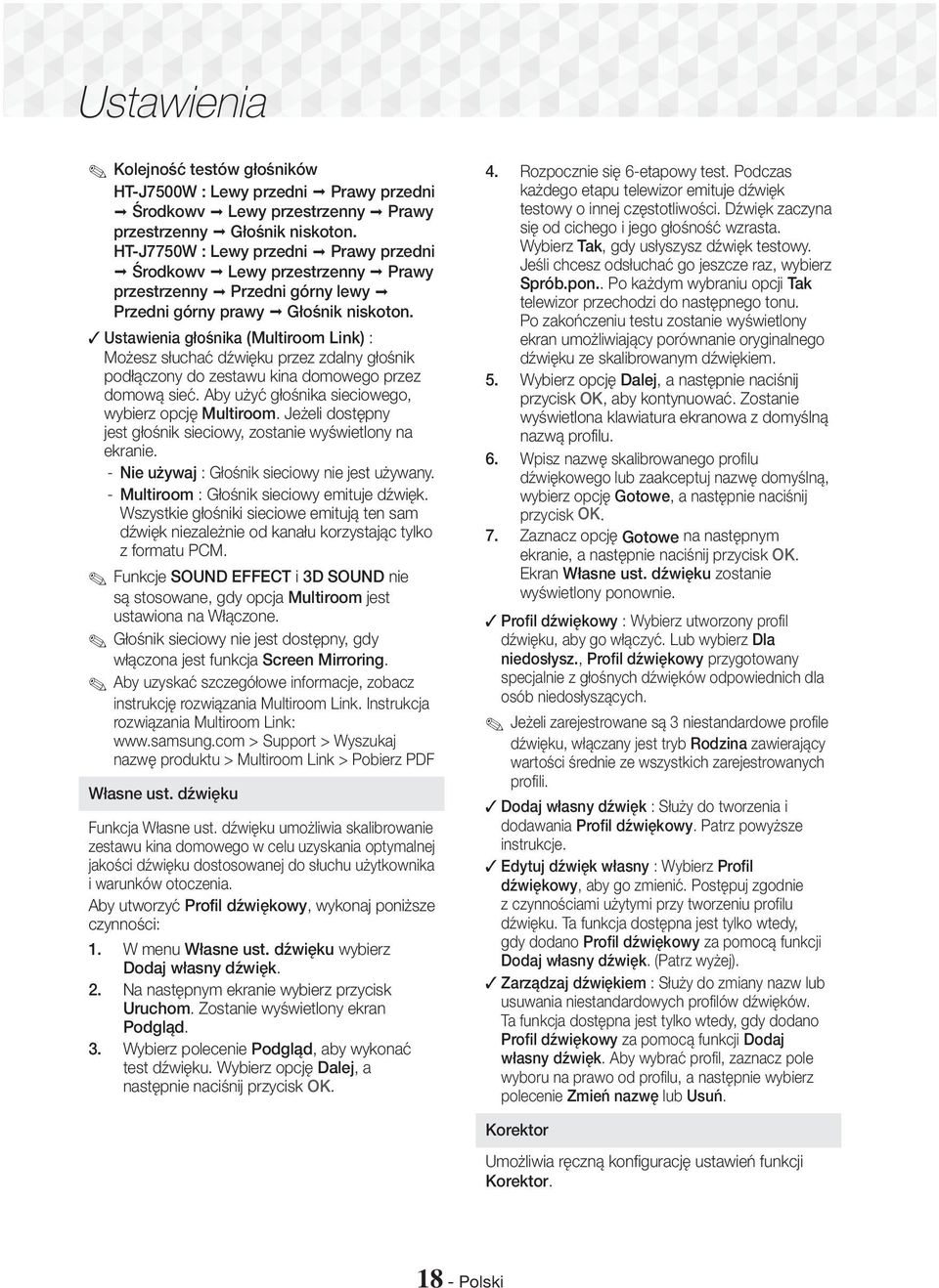 Ustawienia głośnika (Multiroom Link) : Możesz słuchać dźwięku przez zdalny głośnik podłączony do zestawu kina domowego przez domową sieć. Aby użyć głośnika sieciowego, wybierz opcję Multiroom.