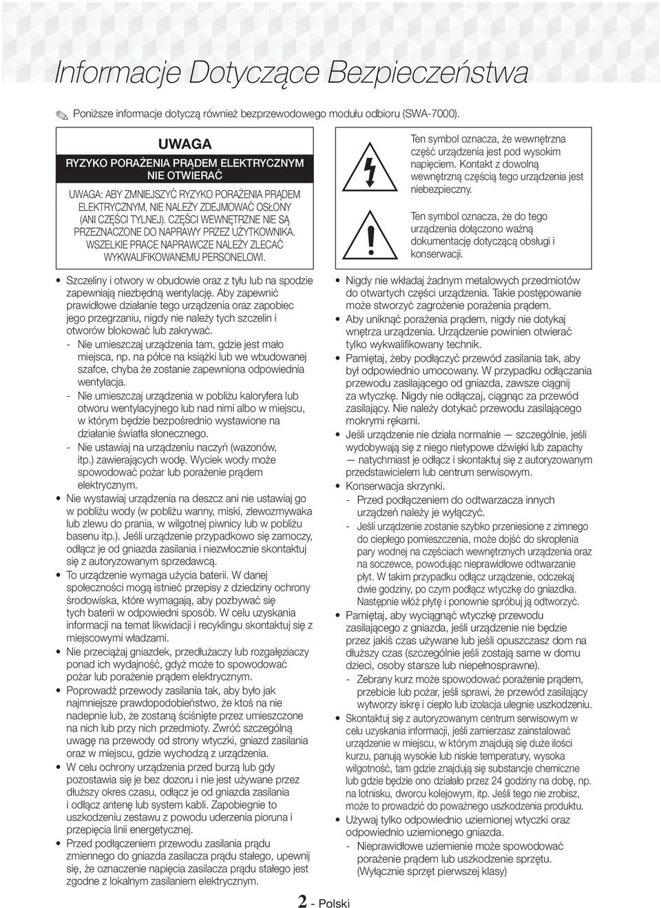 CZĘŚCI WEWNĘTRZNE NIE SĄ PRZEZNACZONE DO NAPRAWY PRZEZ UŻYTKOWNIKA. WSZELKIE PRACE NAPRAWCZE NALEŻY ZLECAĆ WYKWALIFIKOWANEMU PERSONELOWI.
